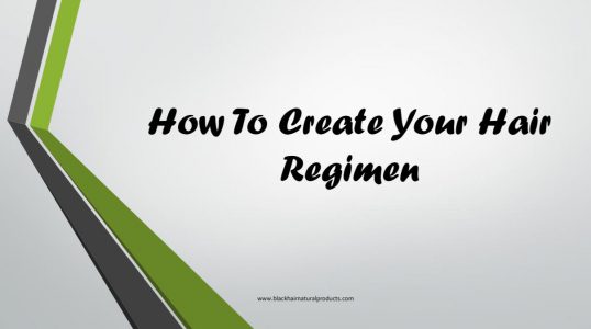 How To Create Your Hair Regimen