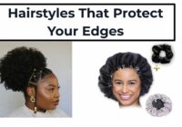 hair styles that protect your edges, edge control